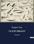 Eugène Sue - Les classiques de la littérature .  : Le juif errant - Tome II.
