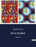 Paul Féval - Les classiques de la littérature  : Jean diable - Tome I.