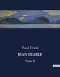 Paul Féval - Les classiques de la littérature  : Jean diable - Tome II.