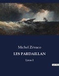 Michel Zévaco - Les classiques de la littérature  : Les pardaillan - Livre I.