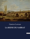 Gaston Leroux - Les classiques de la littérature  : La reine du sabbat - ..