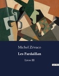 Michel Zévaco - Les classiques de la littérature  : Les Pardaillan - Livre III.