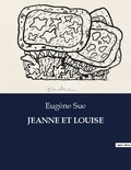 Eugène Sue - Les classiques de la littérature  : Jeanne et louise - ..