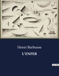 Henri Barbusse - Les classiques de la littérature  : L'enfer - ..