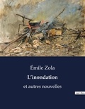 Emile Zola - Les classiques de la littérature  : L'inondation - et autres nouvelles.