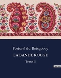 Boisgobey fortuné Du - Les classiques de la littérature  : La bande rouge - Tome II.
