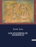 Emile Zola - Les classiques de la littérature  : LES MYSTÈRES DE MARSEILLE - ..