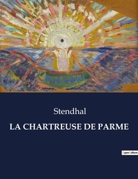  Stendhal - Les classiques de la littérature  : La chartreuse de parme - ..