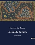 Honoré de Balzac - Les classiques de la littérature  : La comédie humaine - Volume I.