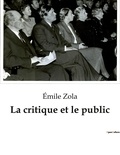 Emile Zola - Les classiques de la littérature  : La critique et le public - ..
