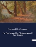 Goncourt edmond De - Les classiques de la littérature  : La Duchesse De Chateauroux Et Ses Soeurs - ..