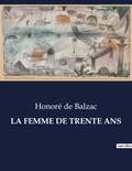 Honoré de Balzac - Les classiques de la littérature  : La femme de trente ans - ..
