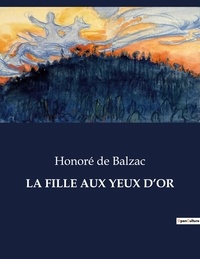 Honoré de Balzac - Les classiques de la littérature  : La fille aux yeux d'or - ..