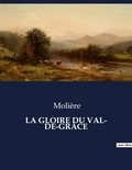  Molière - Les classiques de la littérature  : LA GLOIRE DU VAL- DE-GRÂCE - ..