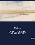  Molière - Les classiques de la littérature  : LA JALOUSIE DU BARBOUILLÉ - ..