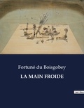 Boisgobey fortuné Du - Les classiques de la littérature  : La main froide - ..