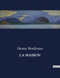 Henry Bordeaux - Les classiques de la littérature  : La maison - ..
