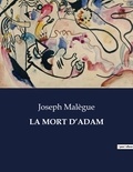 Joseph Malègue - Les classiques de la littérature  : La mort d'adam - ..