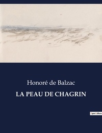 Honoré de Balzac - Les classiques de la littérature  : La peau de chagrin - ..