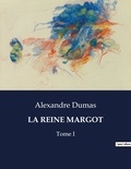 Alexandre Dumas - Les classiques de la littérature  : La reine margot - Tome I.