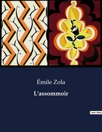 Emile Zola - Les classiques de la littérature  : L'assommoir - ..