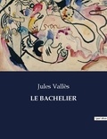 Jules Vallès - Les classiques de la littérature  : Le bachelier - ..