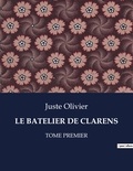 Juste Olivier - Les classiques de la littérature  : Le batelier de clarens - Tome premier.