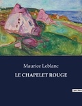 Maurice Leblanc - Les classiques de la littérature  : Le chapelet rouge - ..