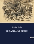 Emile Zola - Les classiques de la littérature  : Le capitaine burle - ..