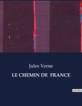 Jules Verne - Les classiques de la littérature  : Le chemin de  france - ..