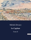 Michel Zévaco - Les classiques de la littérature  : Le Capitan - Tome II.