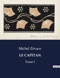 Michel Zévaco - Les classiques de la littérature  : Le capitan - Tome I.
