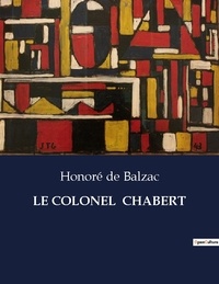 Honoré de Balzac - Les classiques de la littérature  : Le colonel  chabert - ..