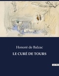 Honoré de Balzac - Les classiques de la littérature  : LE CURÉ DE TOURS - ..