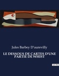 D'aurevilly jules Barbey - Les classiques de la littérature  : Le dessous de cartes d'une partie de whist - ..