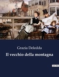 Grazia Deledda - Il vecchio della montagna.