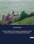  Anonimo - I Nuovi Misteri Del Chiostro Napoletano Scritti Da Un Ex Monaca E Pubblicati Dall Abate.