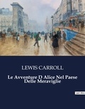 Lewis Carroll - Le Avventure D Alice Nel Paese Delle Meraviglie.