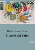 The Brothers Grimm - Household Tales.