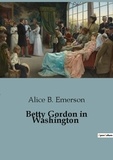 Alice B. Emerson - Betty Gordon in Washington.
