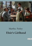 Martha Finley - Elsie's Girlhood.