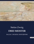 Stefan Zweig - Drei meister - Balzac. dickens. dostojewski.