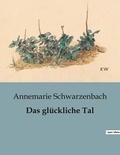 Annemarie Schwarzenbach - Das glückliche Tal.