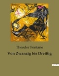 Theodor Fontane - Von Zwanzig bis Dreißig.