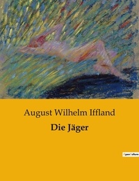 August Wilhelm Iffland - Die Jäger.