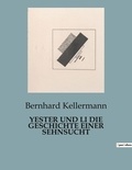 Bernhard Kellermann - Yester und li die geschichte einer sehnsucht.