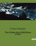 Jochen Klepper - Der Kahn der fröhlichen Leute.