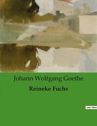 Johann wolfgang Goethe - Reineke Fuchs.