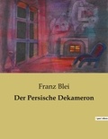 Franz Blei - Der Persische Dekameron.