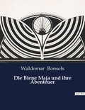 Waldemar Bonsels - Die biene maja und ihre abenteuer.